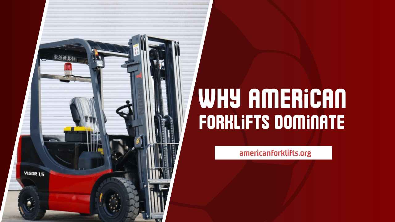 User Experience Revolution: Why American Forklifts Dominate